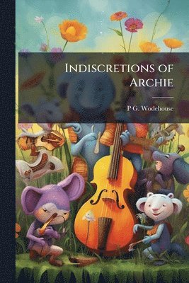 P G 1881-1975 Wodehouse - Indiscretions of Archie, Häftad. Tillgänglighet: Lägg i varukorg