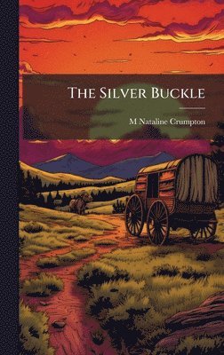M Nataline Crumpton - Silver Buckle, Inbunden. Tillgänglighet: Lägg i varukorg