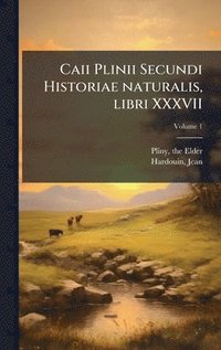 Caii Plinii Secundi Historiae naturalis, libri XXXVII