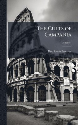 Roy Merle Peterson - Cults of Campania, Inbunden. Tillgänglighet: Lägg i varukorg