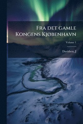 Fra det gamle Kongens KjÃ, benhavn