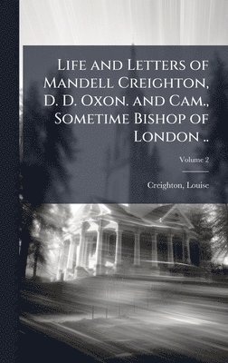 Louise Creighton - Life and Letters of Mandell Creighton, D. D. Oxon. and Cam., Sometime Bishop of London .., Inbunden. Tillgänglighet: Lägg i varukorg