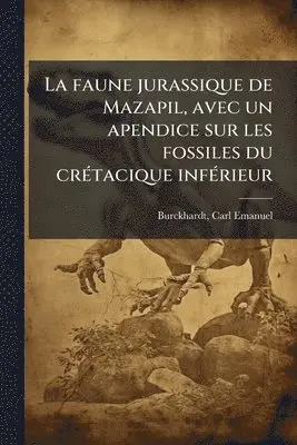 faune jurassique de Mazapil, avec un apendice sur les fossiles du crÃ(c)tacique infÃ(c)rieur