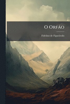 Fidelino De Figueiredo - O Orfào, Häftad