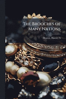 Brooches of Many Nations