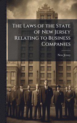 New Jersey - Laws of the State of New Jersey Relating to Business Companies, Inbunden. Tillgänglighet: Lägg i varukorg