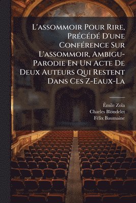 Ãmile Zola, Charles Blondelet, Fã(c)LIX Baumaine - L'assommoir Pour Rire, PrÃ(c)cÃ(c)dÃ(c) D'une ConfÃ(c)rence Sur L'assommoir, Ambigu-Parodie En Un Acte De Deux Auteurs Qui Restent Dans Ces Z-Eaux-La, Häftad