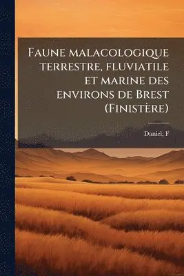 Faune malacologique terrestre, fluviatile et marine des environs de Brest (Finistère)