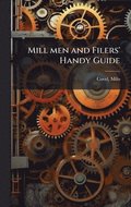 Mill men and Filers' Handy Guide
