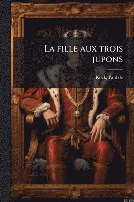 fille aux trois jupons, Häftad