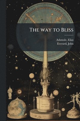 Ashmole Elias 1617-1692, John Everard - way to Bliss, Häftad