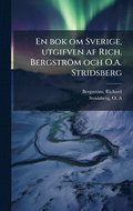 En bok om Sverige, utgifven af Rich. Bergstr�m och O.A. Stridsberg