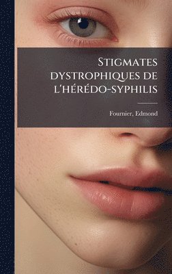 Edmond Fournier - Stigmates dystrophiques de l'hÃ(c)rÃ(c)do-syphilis, Inbunden. Tillgänglighet: Lägg i varukorg