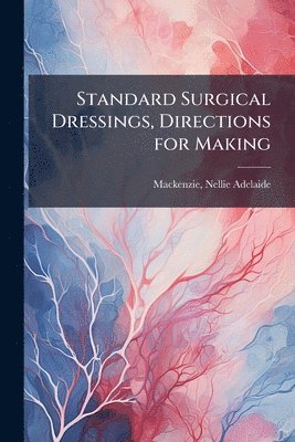 Standard Surgical Dressings, Directions for Making