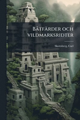 Carl Skottsberg - BÃ tfärder och vildmarksridter, Häftad