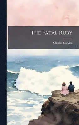 Charles Garvice - Fatal Ruby, Inbunden. Tillgänglighet: Lägg i varukorg