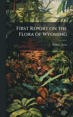 First Report on the Flora of Wyoming