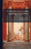 P. Papinii Statii Libri quinque Silvarum