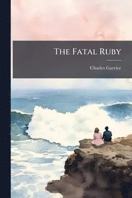 Charles Garvice - Fatal Ruby, Häftad. Tillgänglighet: Lägg i varukorg