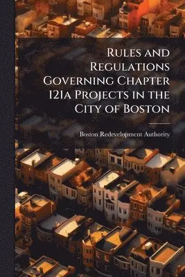 Rules and Regulations Governing Chapter 121a Projects in the City of Boston