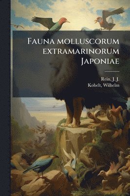 J J 1835-1918 Rein, Wilhelm Kobelt - Fauna molluscorum extramarinorum Japoniae, Häftad
