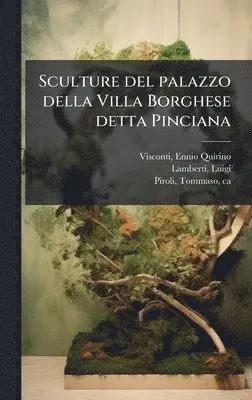 Ennio Quirino Visconti, Luigi Lamberti, Tommaso Piroli - Sculture del palazzo della Villa Borghese detta Pinciana, Inbunden. Tillgänglighet: Lägg i varukorg
