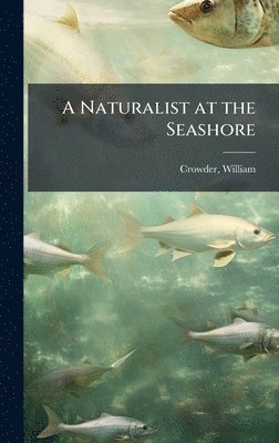 William Crowder - Naturalist at the Seashore, Inbunden. Tillgänglighet: Lägg i varukorg