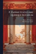 P. Papinii Statii Libri quinque Silvarum