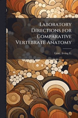 Laboratory Directions for Comparative Vertebrate Anatomy