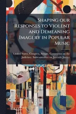 Shaping our Responses to Violent and Demeaning Imagery in Popular Music