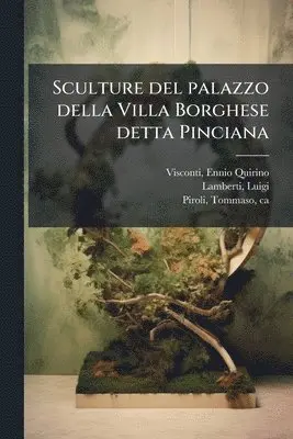 Ennio Quirino Visconti, Luigi Lamberti, Tommaso Piroli - Sculture del palazzo della Villa Borghese detta Pinciana, Häftad. Tillgänglighet: Lägg i varukorg