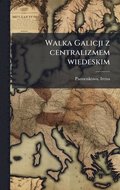 Walka Galicji z centralizmem wiedeskim