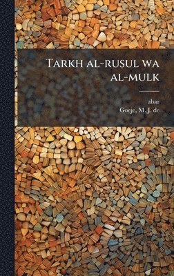 838?-923 Abar, M J De 1836-1909 Goeje - Tarkh al-rusul wa al-mulk, Inbunden