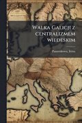 Walka Galicji z centralizmem wiedeskim