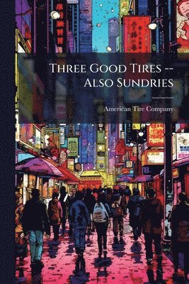 Three Good Tires -- Also Sundries