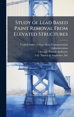 Chicago Transit Authority, Inc S G Pinney & Associates - Study of Lead Based Paint Removal From Elevated Structures, Inbunden. Tillgänglighet: Lägg i varukorg