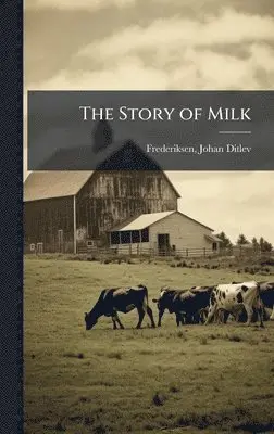 Johan Ditlev Frederiksen - Story of Milk, Inbunden. Tillgänglighet: Lägg i varukorg