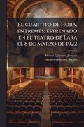 cuartito de hora, entrem(c)s; estrenado en el teatro de Lara el 8 de Marzo de 1922