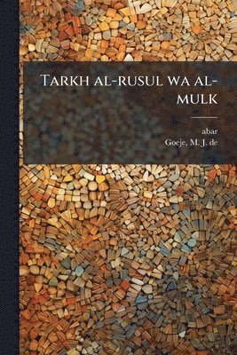 838?-923 Abar, M J De 1836-1909 Goeje - Tarkh al-rusul wa al-mulk, Häftad
