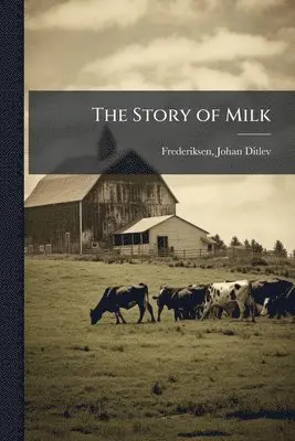 Johan Ditlev Frederiksen - Story of Milk, Häftad. Tillgänglighet: Lägg i varukorg