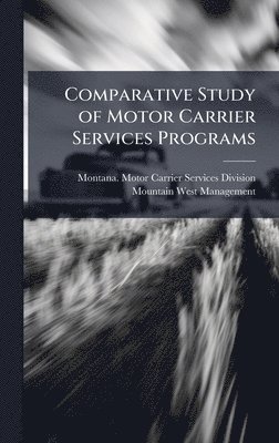 Mountain West Management - Comparative Study of Motor Carrier Services Programs, Inbunden