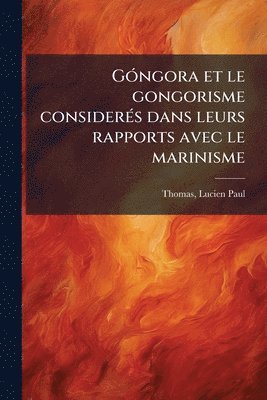 Lucien Paul Thomas - GÃ3ngora et le gongorisme considerÃ(c)s dans leurs rapports avec le marinisme, Häftad