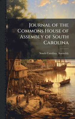 Journal of the Commons House of Assembly of South Carolina, Inbunden