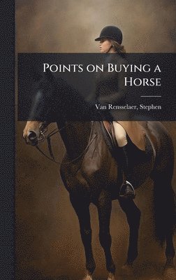 Stephen Van Rensselaer - Points on Buying a Horse, Inbunden. Tillgänglighet: Lägg i varukorg