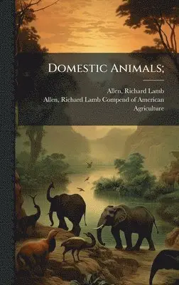 Richard Lamb Allen - Domestic Animals;, Inbunden. Tillgänglighet: Lägg i varukorg
