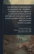 Les interets presens des puissances de l'Europe