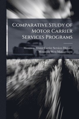 Mountain West Management - Comparative Study of Motor Carrier Services Programs, Häftad
