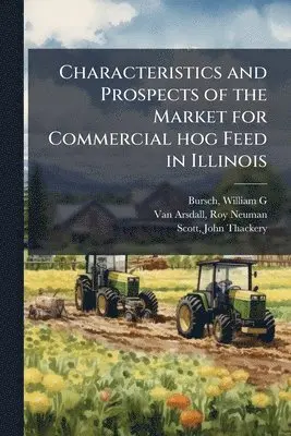 Characteristics and Prospects of the Market for Commercial hog Feed in Illinois