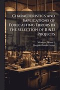 Characteristics and Implications of Forecasting Errors in the Selection of R & D Projects