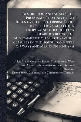 Description and Analysis of Proposals Relating to tax Incentives for Enterprise Zones (H.R. 11, H.R. 23, and Other Proposals)